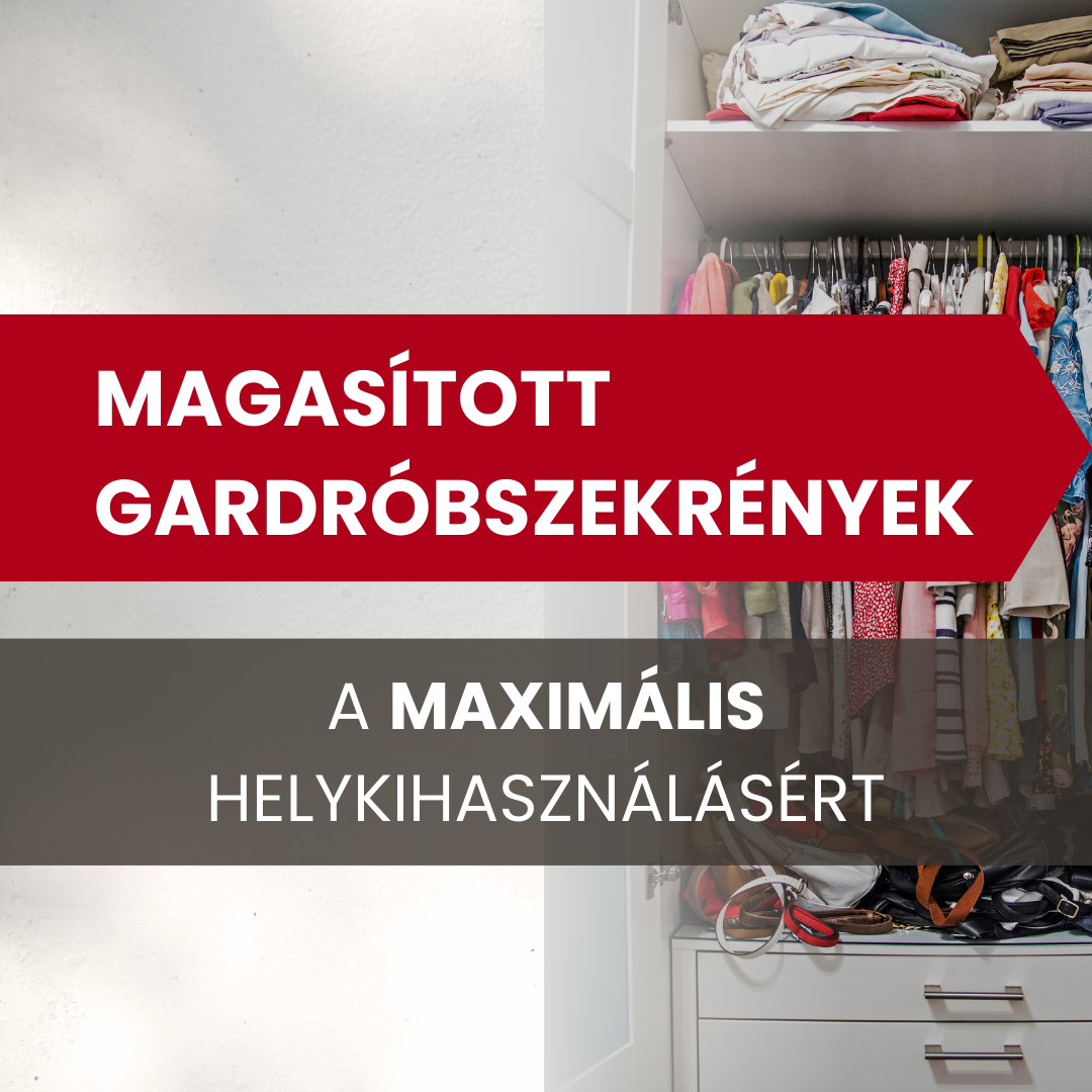 Magasított gardróbszekrények – A maximális helykihasználásért