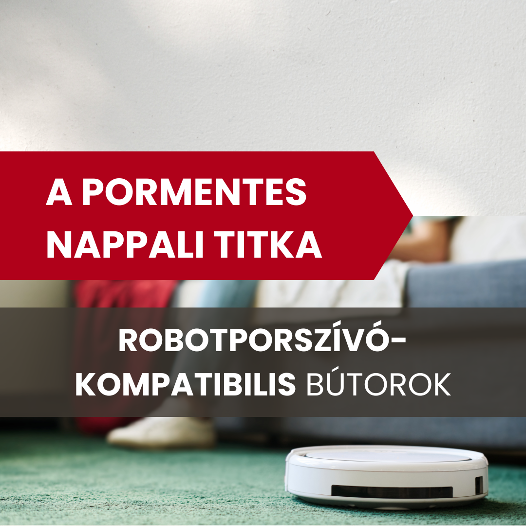 A pormentes nappali titka – Robotporszívó-kompatibilis bútorok